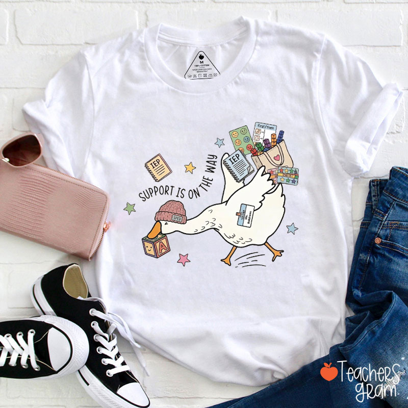 Support Is On The Way Teacher T-Shirt