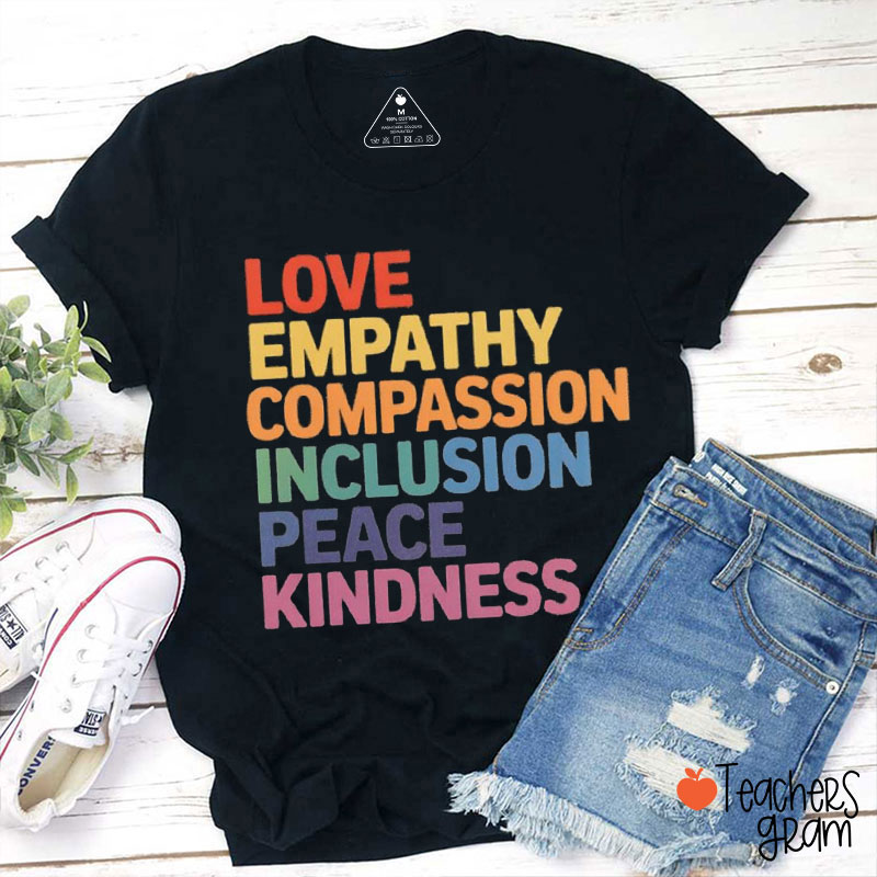 Love Empathy Compassion Inclusion Peace Kindness Teacher T-Shirt