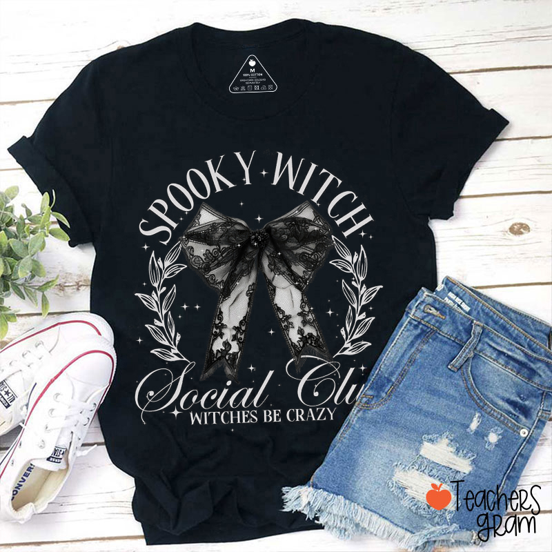 Spooky Witch Social Club Witches Be Crazy Teacher T-Shirt