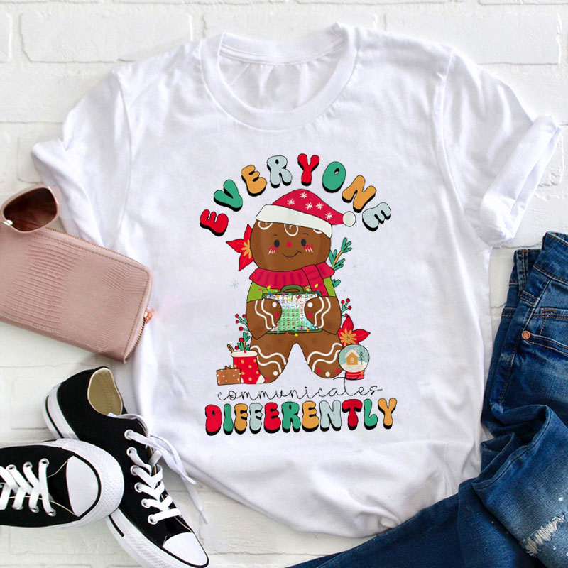 Everyone Communicate Differently Teacher T-Shirt