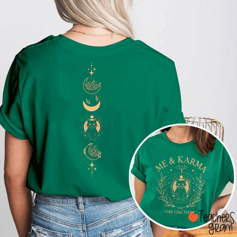 Me And Karma Vibe Like That Teacher Two Sided T-Shirt