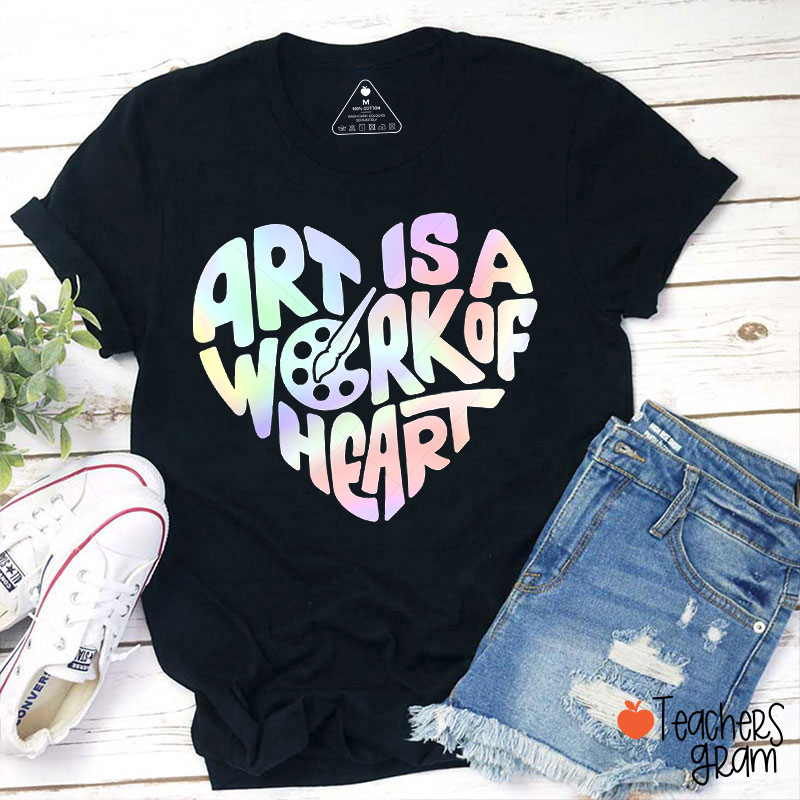 Art Is A Work Of Heart Teacher T-Shirt