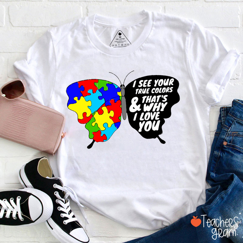 I See Your True Colors Autism Awareness Teacher T-Shirt