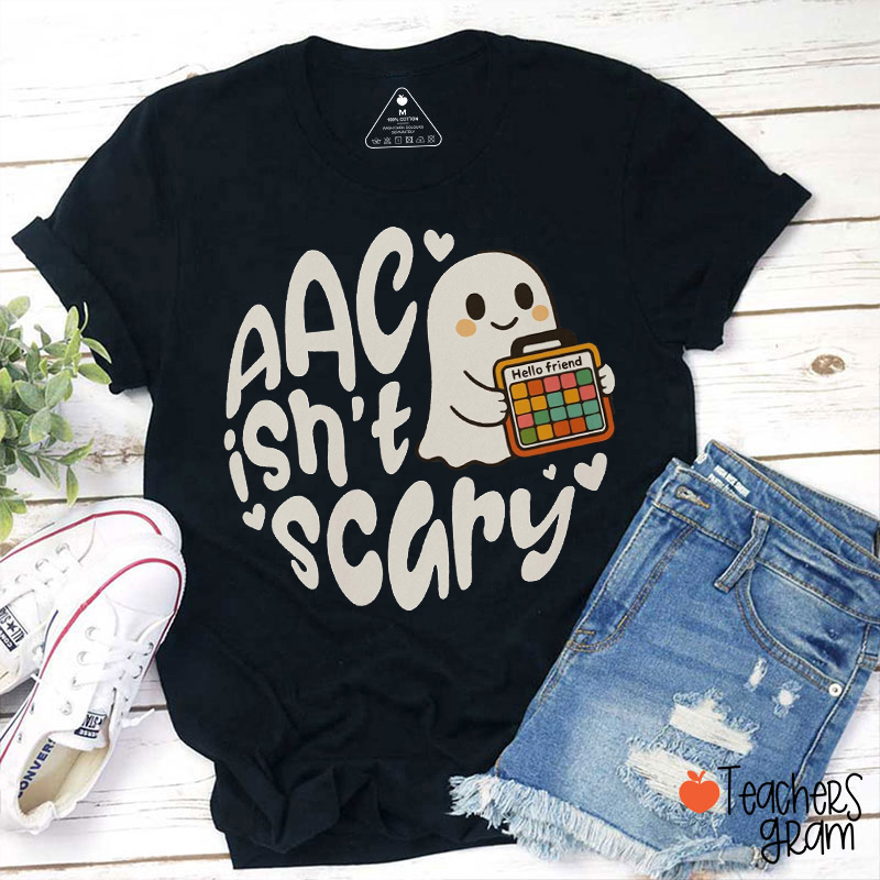 AAC Isn't Scary Teacher T-Shirt