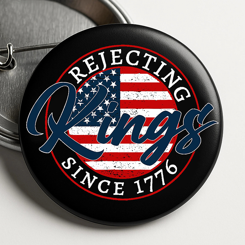 Rejecting Kings Since 1776 Teacher Pinback Button