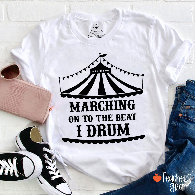Marching On To The Beat I Drum Teacher T-Shirt