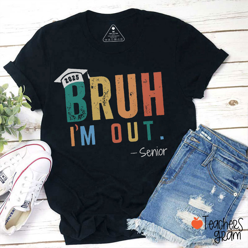 Personalized Text And Year Bruh I'm Out Teacher T-Shirt