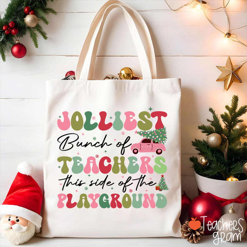 Jolliest Bunch Of Teachers This Side Of The Playground Teacher Tote Bag