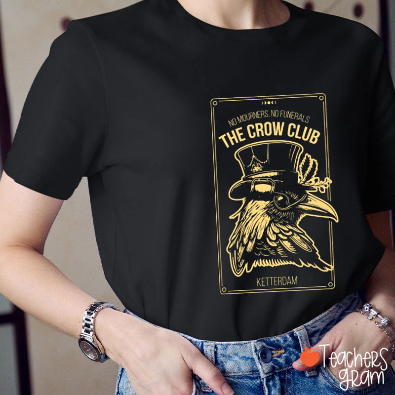 Six Of Crows Ketterdam Crow Club Teacher T-Shirt