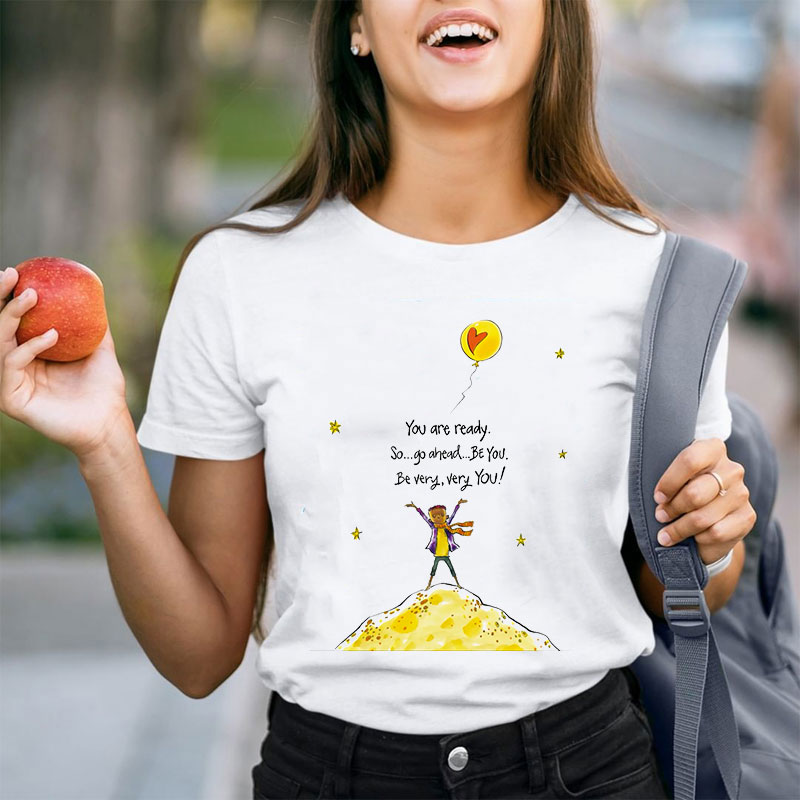 You Are Ready So Go Ahead Be You Teacher T-Shirt