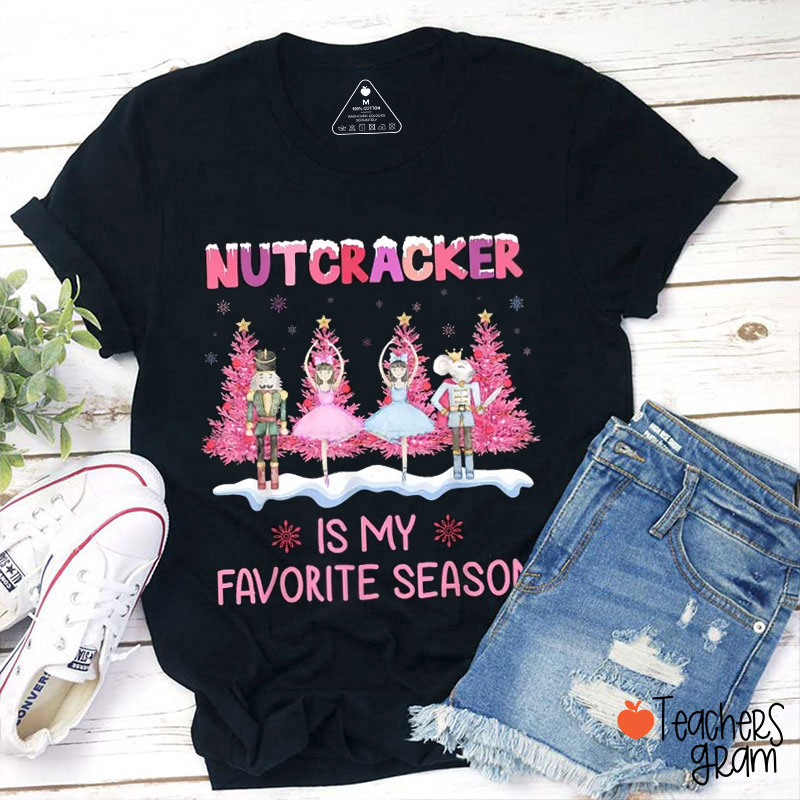 Nutcracker Is My Favorite Season Teacher T-Shirt