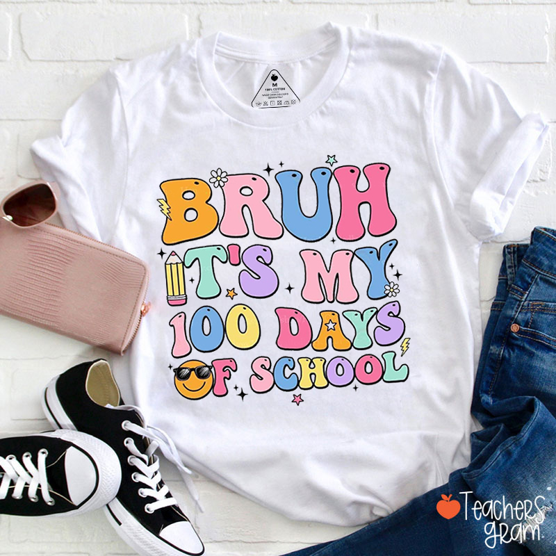 Bruh It's My 100 Days Of School Teacher T-Shirt