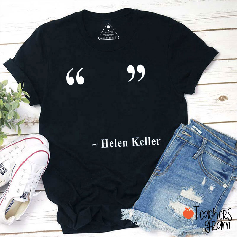 Helen Keller Quote Teacher T-Shirt