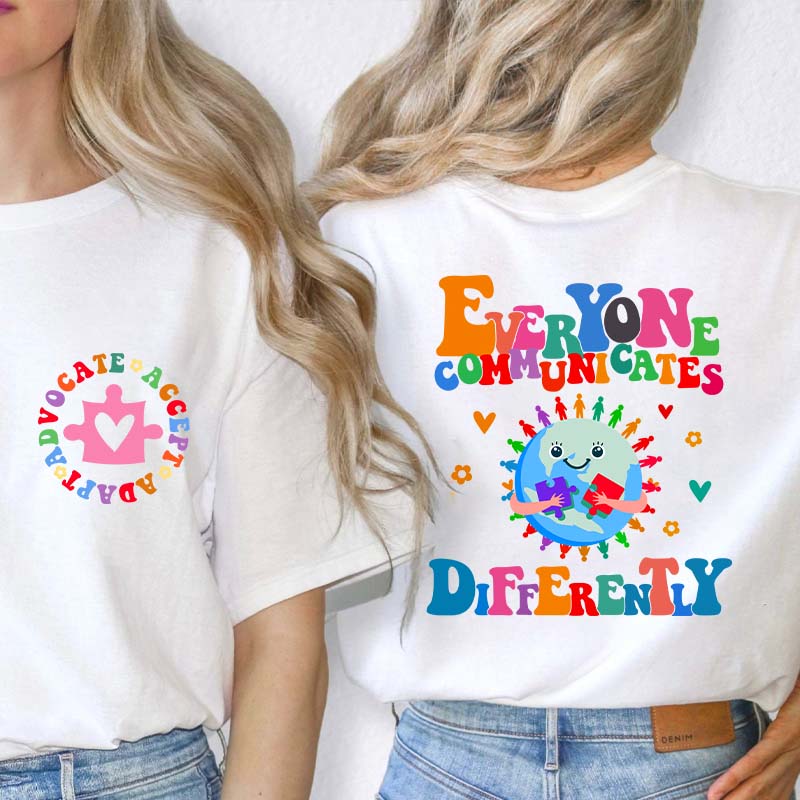 Everyone Communicates Differently Teacher Two Sided T-Shirt