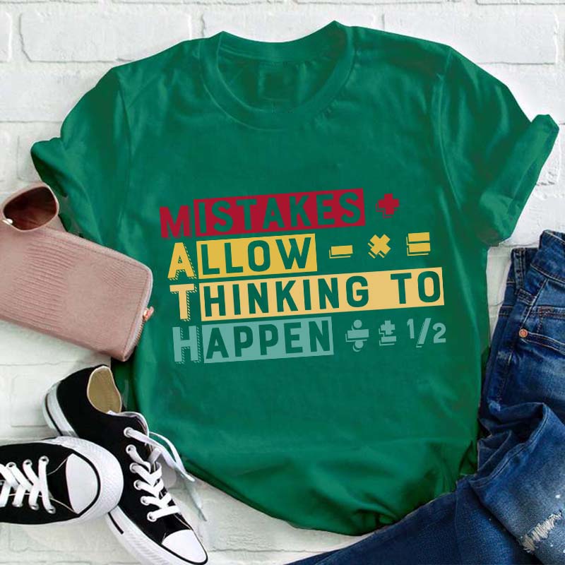 Mistakes Allow Thinking To Happen Teacher T-Shirt