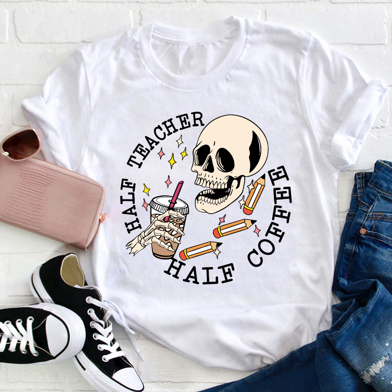 Half Teacher Half Coffee Teacher T-Shirt