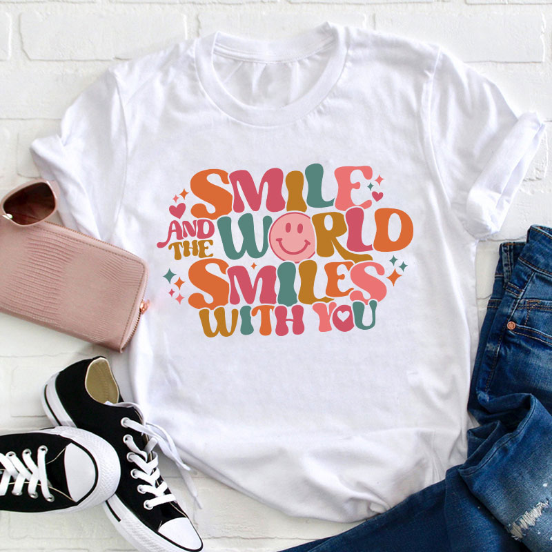 Smile And The World Smile With You Teacher T-Shirt