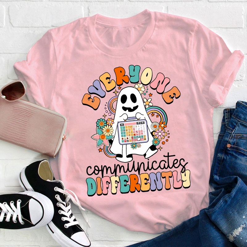 Everyone Communicates Differently Teacher T-Shirt