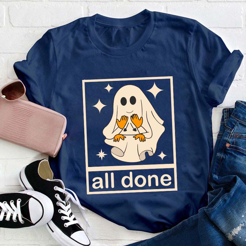 All Done Ghost Teacher T-Shirt