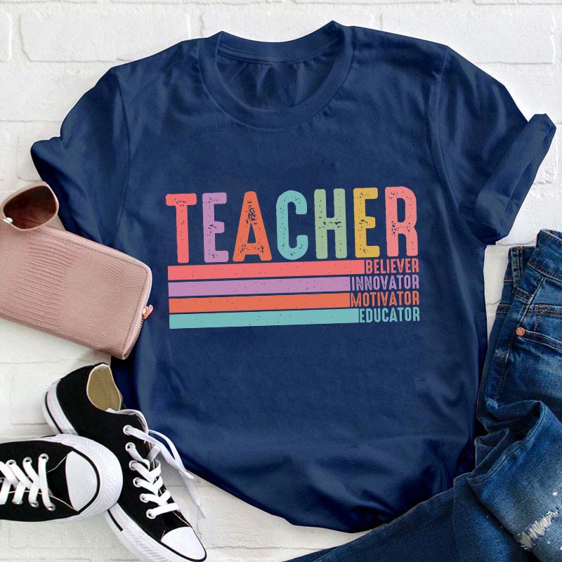 Believer Innovator Motivator Educator Teacher T-Shirt