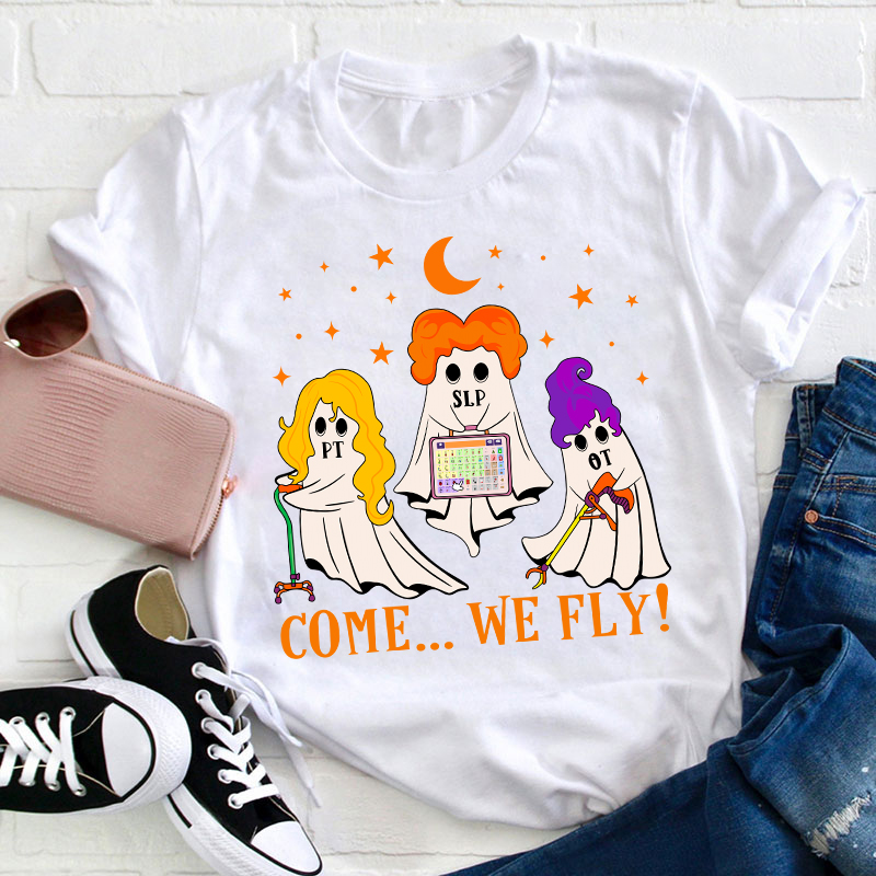 Come We Fly Teacher T-Shirt