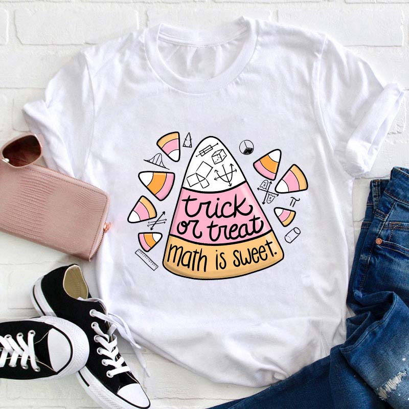 Trick Or Teach Math Is Sweet Candy Corn Teacher T-Shirt
