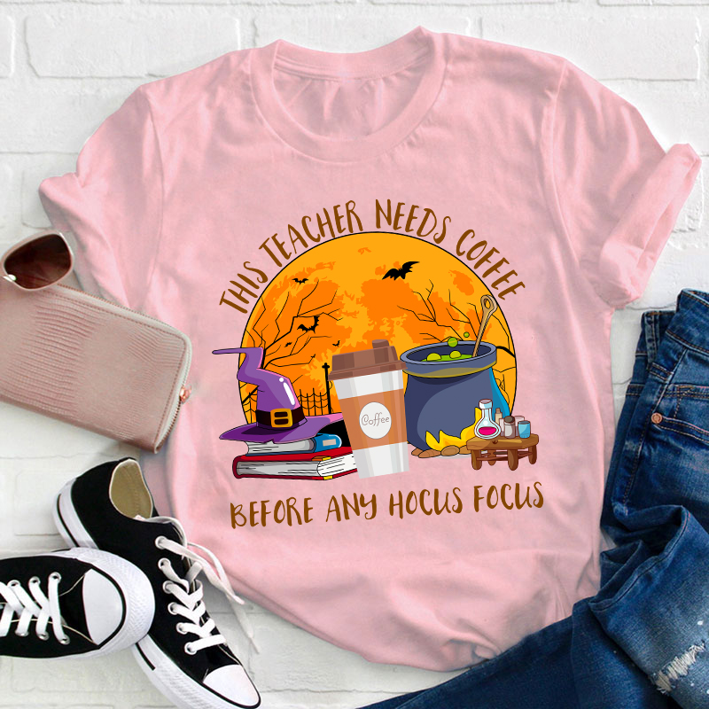This Teacher Needs Coffee Before Any Hocus Focus Teacher T-Shirt