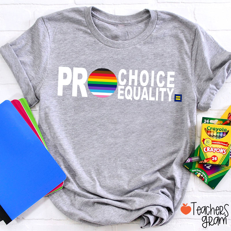 Pro Choice Equality Teacher T-Shirt