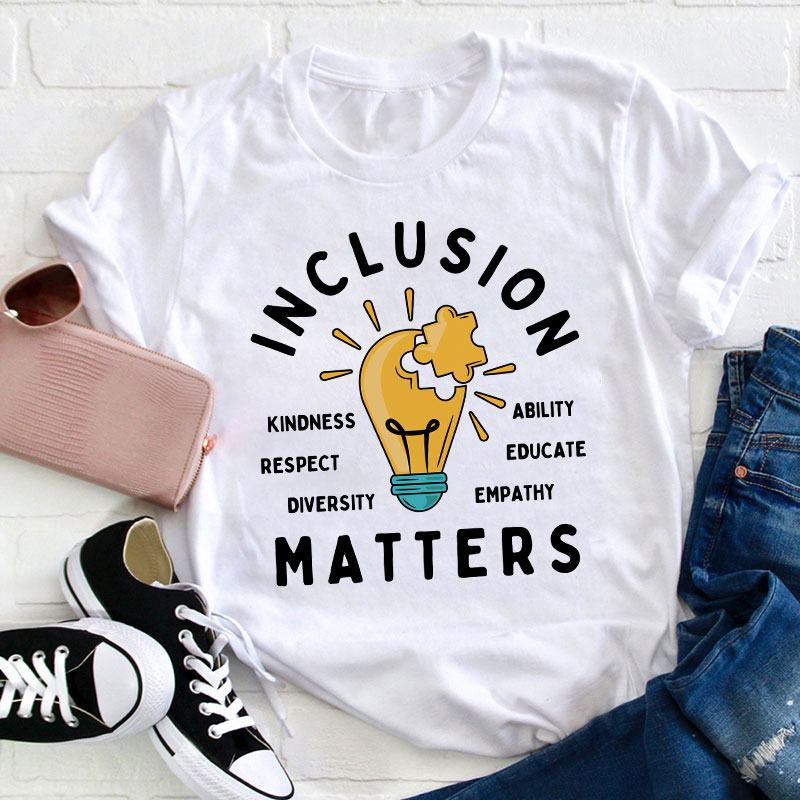 Inclusion Matters Teacher T-Shirt