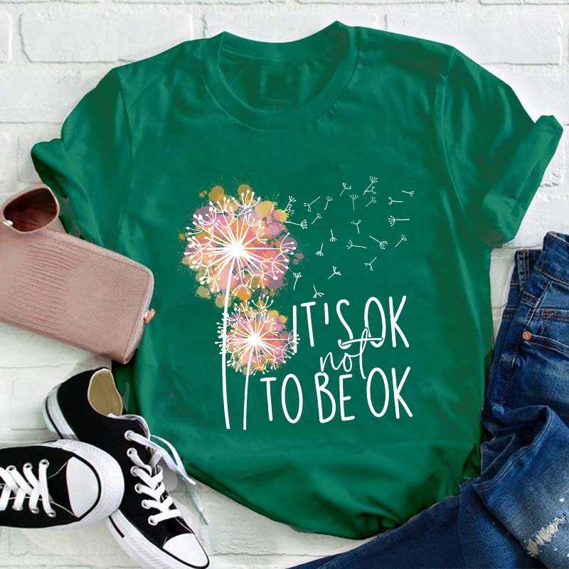 It's Ok Not To Be Ok Teacher T-Shirt