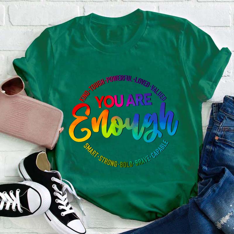 You Are Enough Teacher T-Shirt