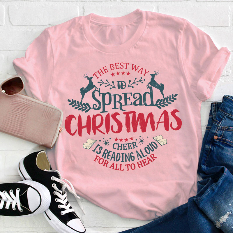 The Best Way To Spread Christmas Cheer Teacher T-Shirt