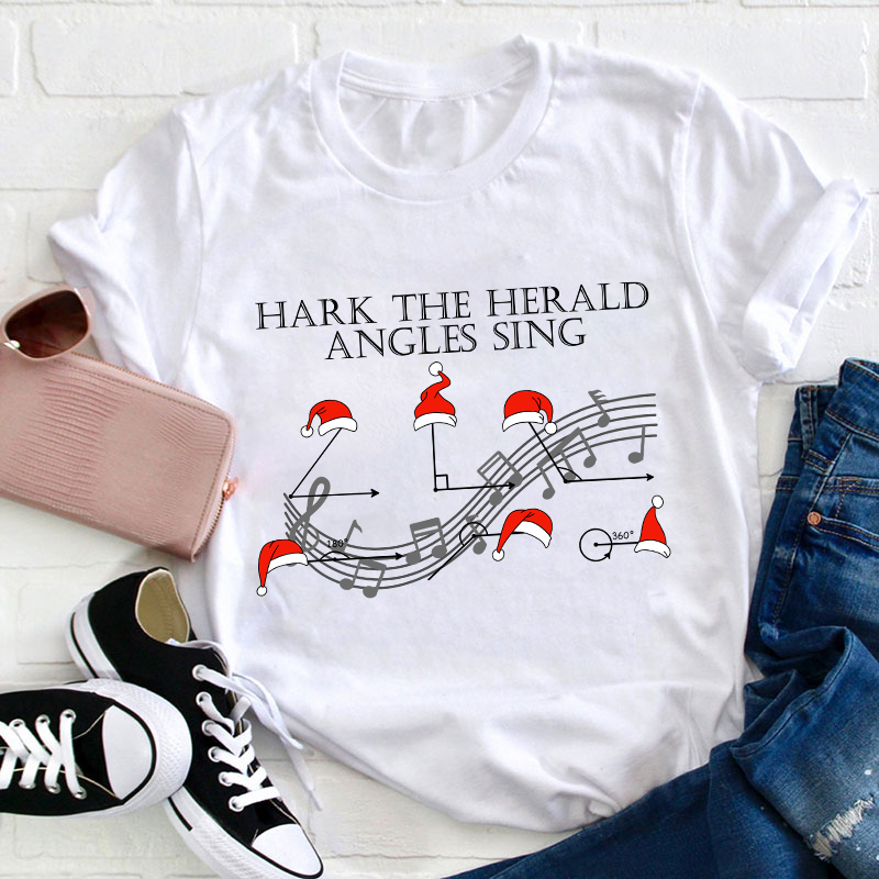 Hark The Herald Angles Sing Teacher T-Shirt