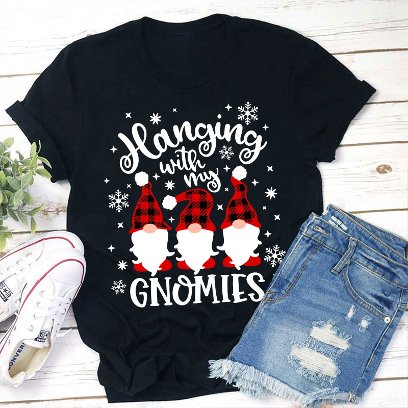 Hanging With My Gnomies Teacher T-Shirt