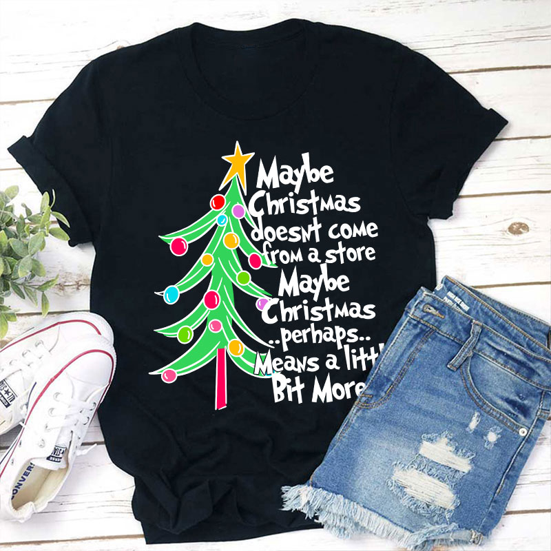Maybe Christmas Perhaps Means A Little Bit More Teacher T-Shirt