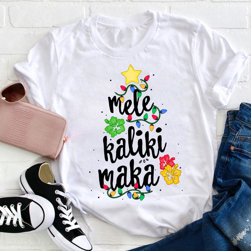 Mele Kaliki Maka Teacher T-Shirt