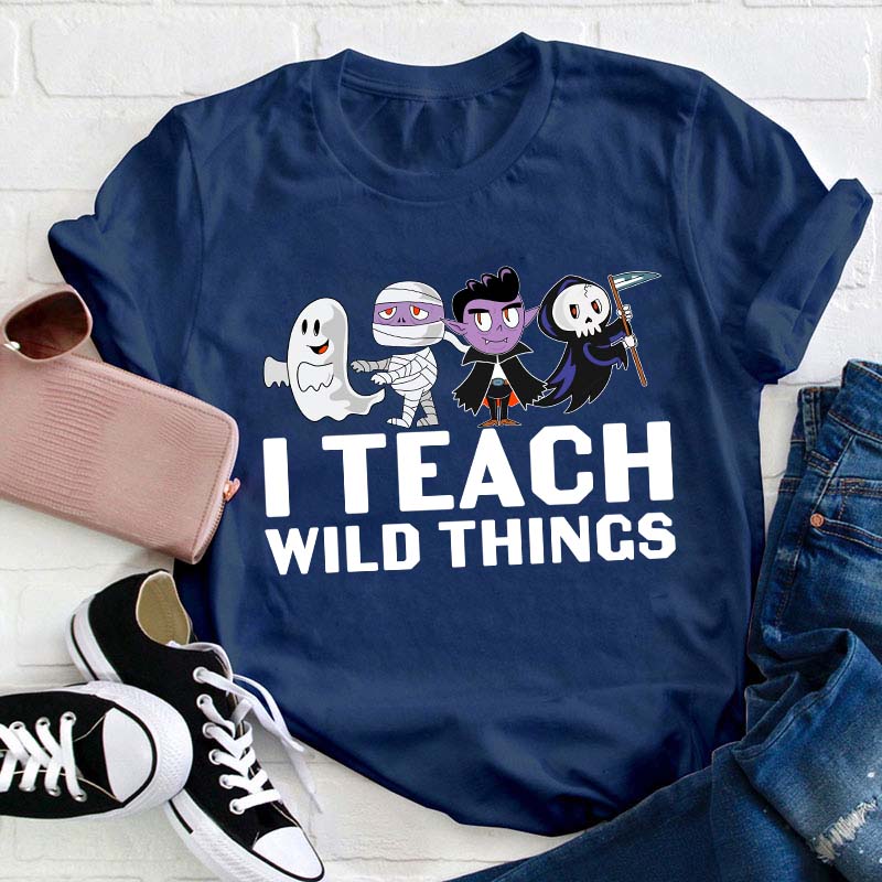 I Teach Wild Things Teacher T-Shirt