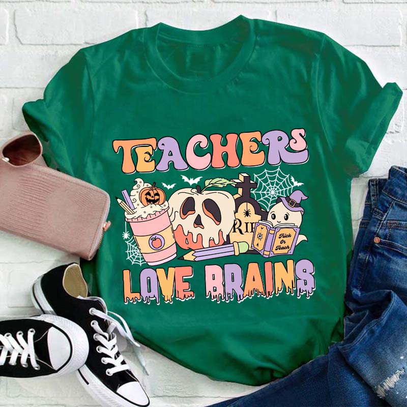 Teachers Love Brains Teacher T-Shirt