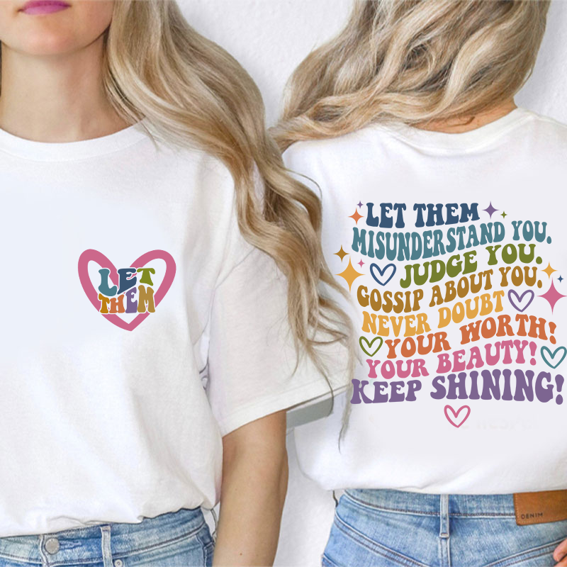 Just Let Them Teacher Two Sided T-Shirt