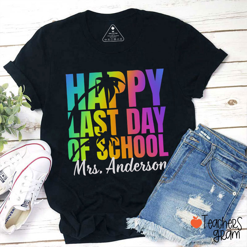 Personalized Name Happy Last Day Of School Teacher T-Shirt