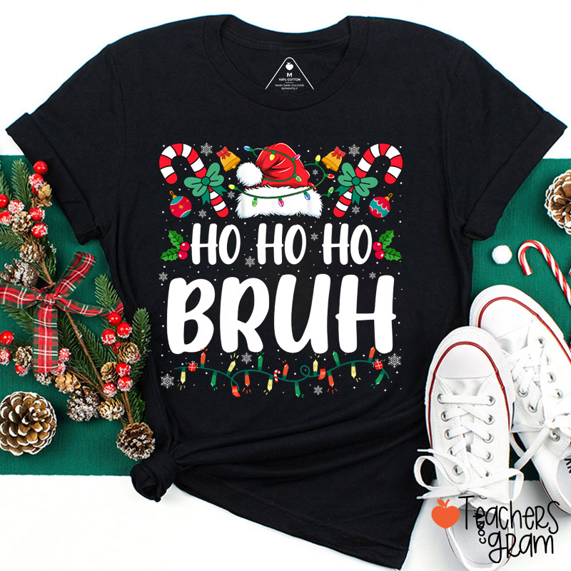 Ho Ho Ho Bruh Teacher T-Shirt