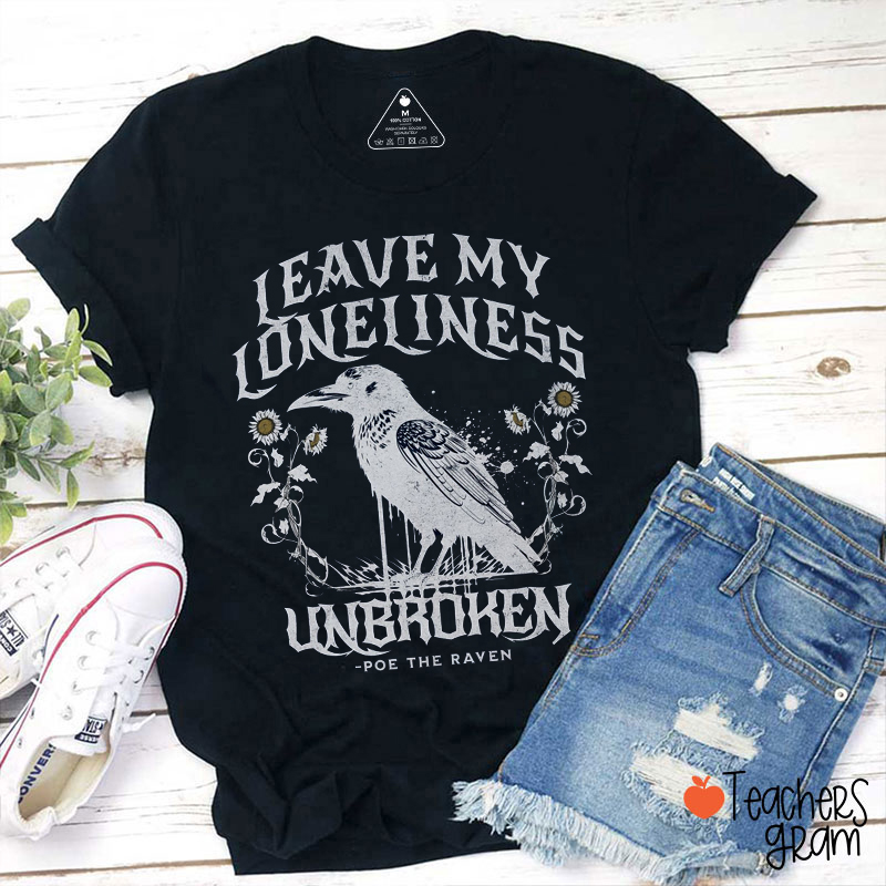 Leave My Loneliness Unbroken Teacher T-Shirt