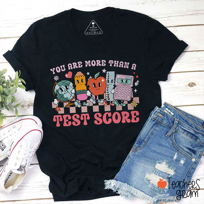 You Are More Than A Test Score Teacher T-Shirt