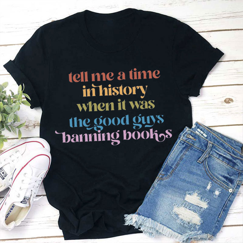 Tell Me A Time In History Teacher T-Shirt