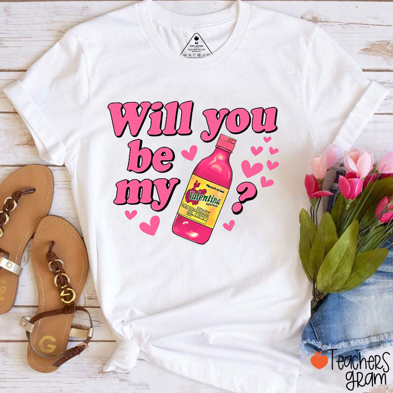 Will You Be My Valentina Teacher T-Shirt