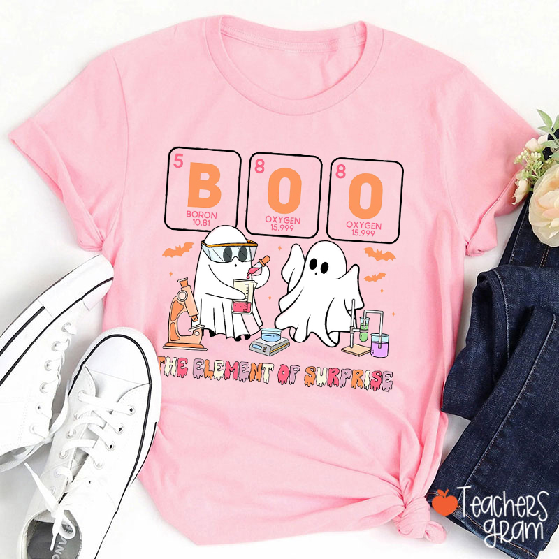 Boo The Element Of Surprise Teacher T-Shirt