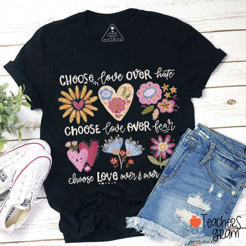 Choose Love Over Hate Teacher T-Shirt