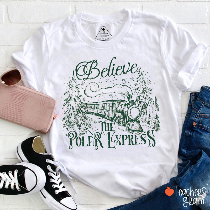 Believe The Polar Express Teacher T-Shirt