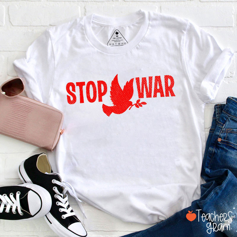Stop The War Peace Teacher T-Shirt