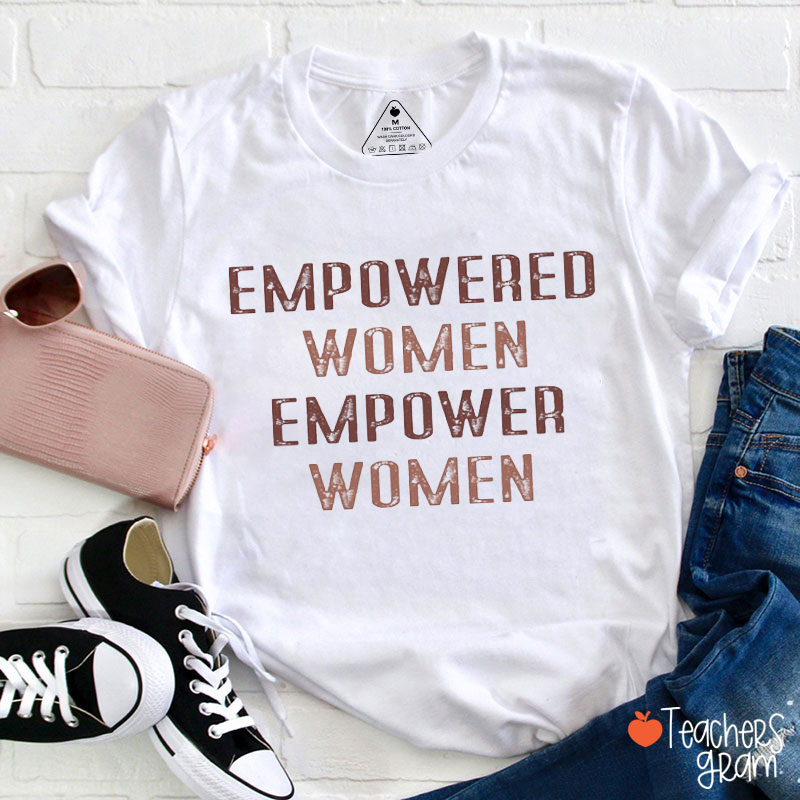Empowered Woman Empower Woman Teacher T-Shirt